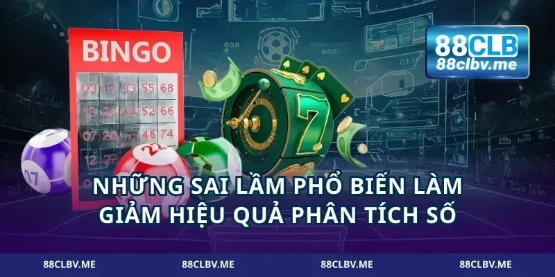 Những sai lầm phổ biến làm giảm hiệu quả phân tích số