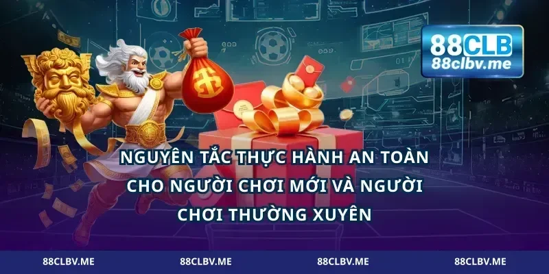 Nguyên tắc thực hành an toàn cho người chơi mới và người chơi thường xuyên