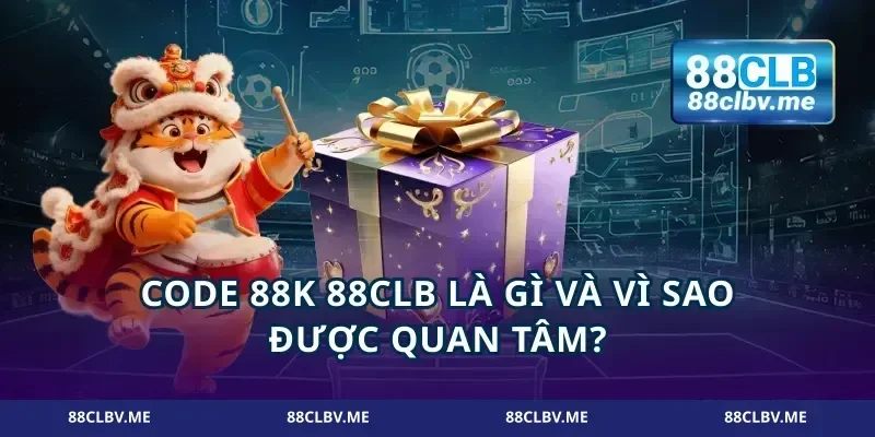 Code 88K 88CLB là gì và vì sao được quan tâm?