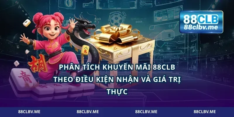 Phân tích khuyến mãi 88CLB theo điều kiện nhận và giá trị thực