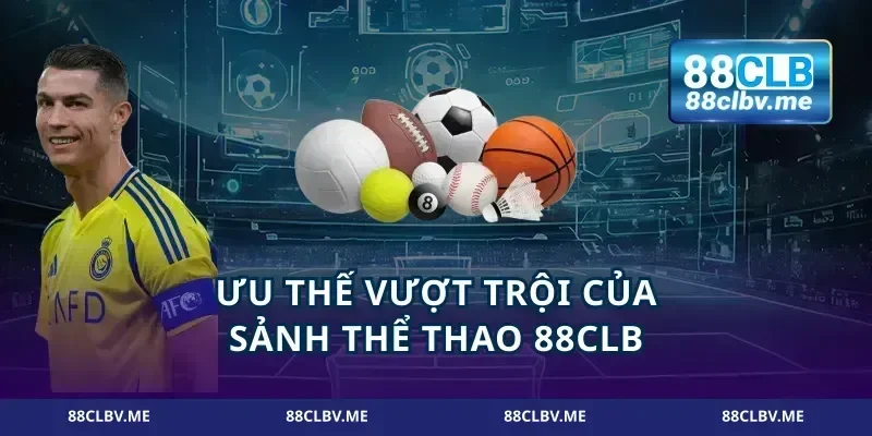 Ưu thế vượt trội của sảnh thể thao 88CLB