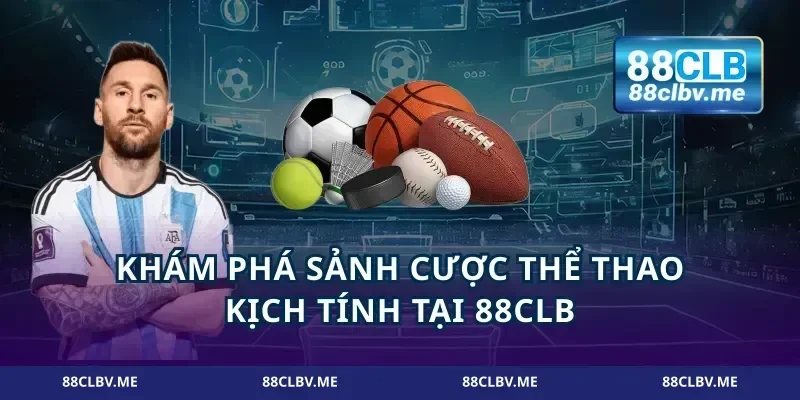 Khám phá sảnh cược thể thao kịch tính tại 88CLB